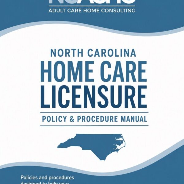 North Carolina Home Care Licensure Policy & Procedure Manual